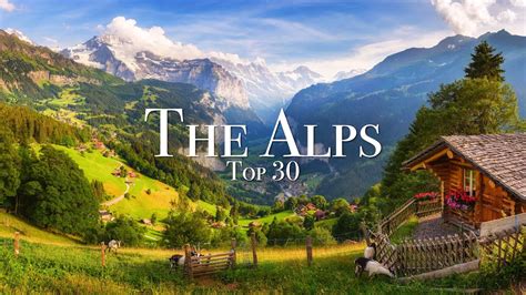 Top 30 Places In The Alps Ultimate Travel Guide Youtube