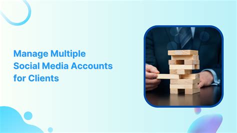 How To Manage Multiple Social Media Accounts For Clients