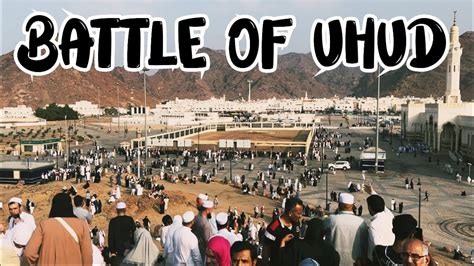 BATTLE OF UHUD JUNGE UHAD PROPHET STORIES ISLAMIC BATTLE