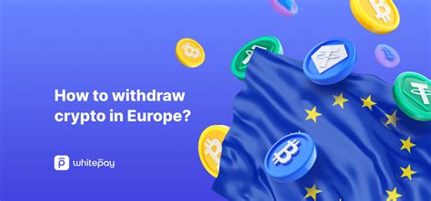 Two Ways To Withdraw Crypto In Europe Whitepay