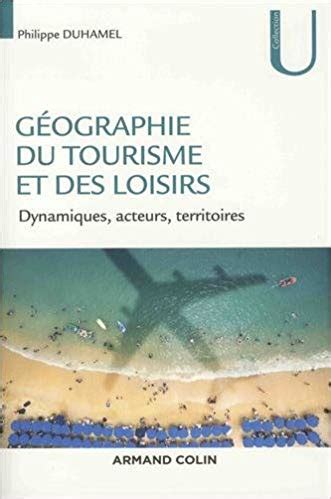 Mise En Tourisme Des Lieux Et Leur D Veloppement Logiques Typologie