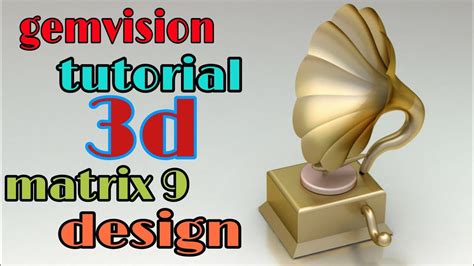 How To Design Gramophone 3d Modeling Matrix 9 Gemvision Tutorial