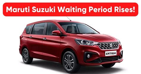 Maruti Suzuki Waiting Period Surges Upto 9 Months