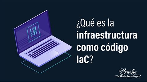 ¿qué Es La Infraestructura Como Código Iac Bambu Mobile