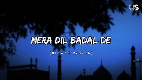 Mera Dil Badal De Slowed Reverb Beautiful Naat Junaid