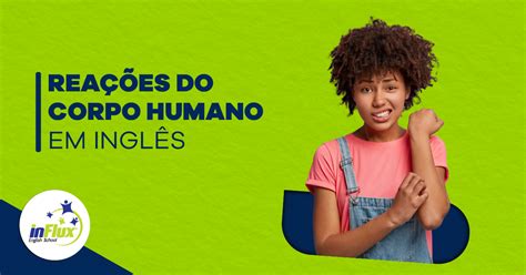 Reações do corpo humano em inglês inFlux