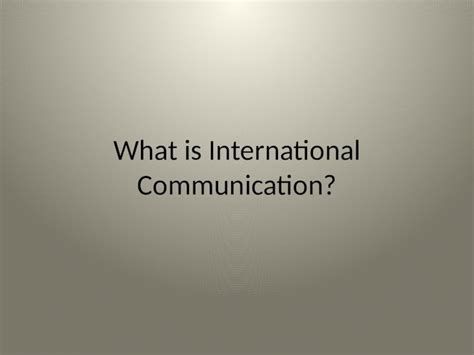 PPTX What Is International Communication DOKUMEN TIPS