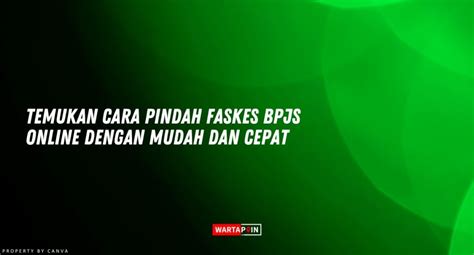 Cara Pindah Faskes BPJS Online Dengan Mudah Dan Cepat