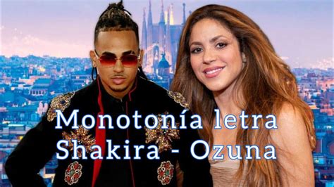 Monotonía letra Shakira Ozuna YouTube