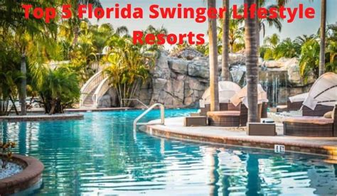 2024 Top 5 Florida Swinger Resorts Fun Play In The Sun