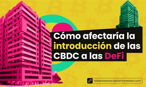 C Mo Afectar A La Introducci N De Las Cbdc A Las Defi Roberto Sanz