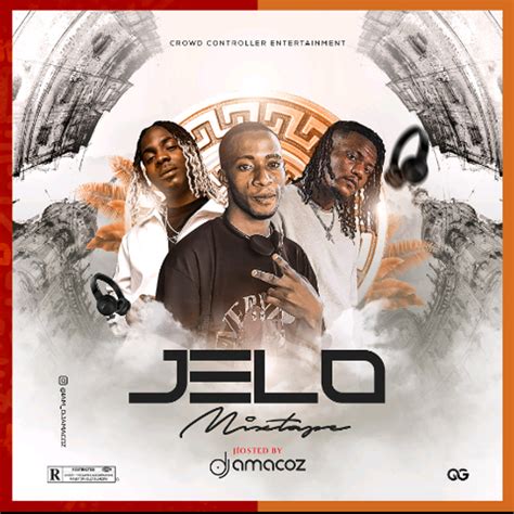 JELO MIXTAPE by DJ Amacoz: Listen on Audiomack