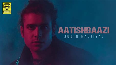 Check Out Popular Hindi Song Music Video Aatishbaazi Sung By Jubin