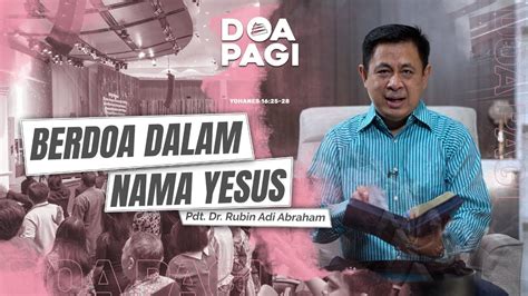 Doa Pagi Berdoa Dalam Nama Yesus Pdt Dr Rubin Adi Abraham Youtube