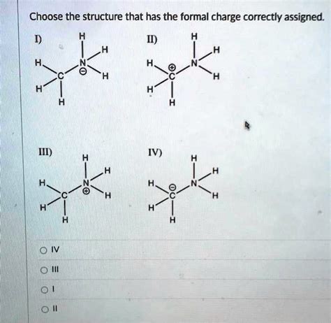 SOLVED Choose The Structure That Has The Formal Charge Correctly Assigned