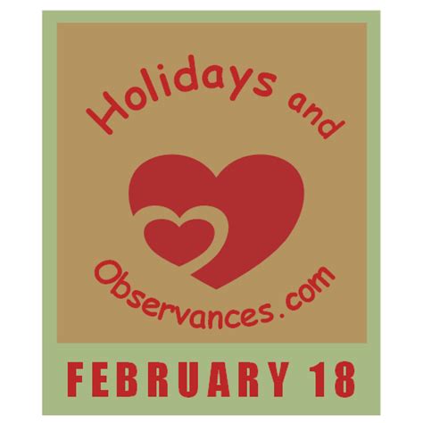 February 18 Holidays and Observances, Events, History, Recipe & More!