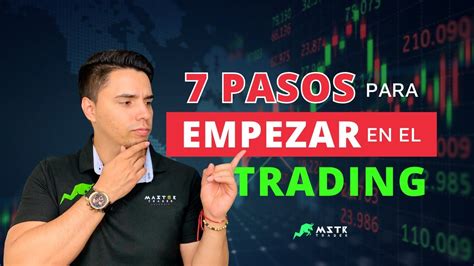 7 Pasos Para Iniciar En El Trading E Inversiones Youtube