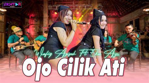 Ojo Cilik Ati Eka Ayu Feat Wafiq Azizah Duo Garangan Wong Wadon