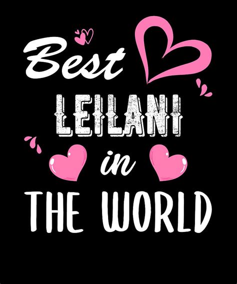 Leilani Name, Best Leilani in the World Digital Art by Elsayed Atta - Fine Art America