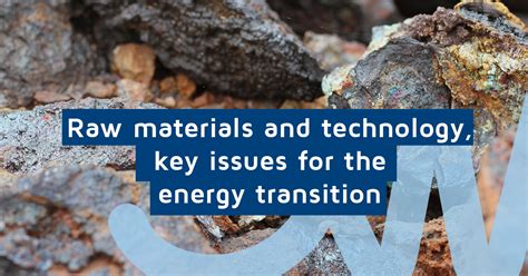 Raw Materials And Technology Key Issues For The Energy Transition Blog