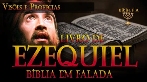 A fascinante história do Livro de Ezequiel na bíblia falada YouTube