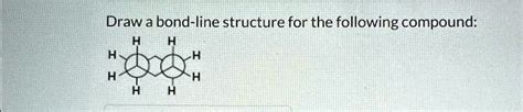 Solved Draw A Bond Line Structure For The Following Compound