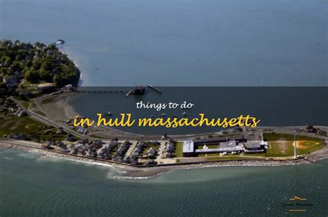 12 Fun Things To Do In Hull, Massachusetts | QuartzMountain