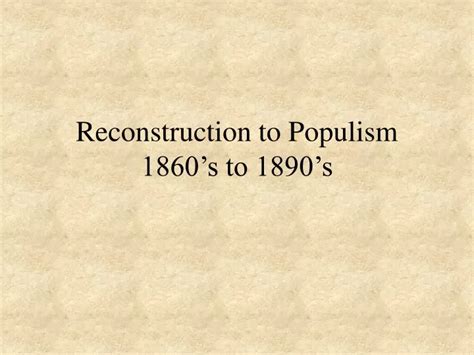 Ppt Reconstruction To Populism 1860s To 1890s Powerpoint