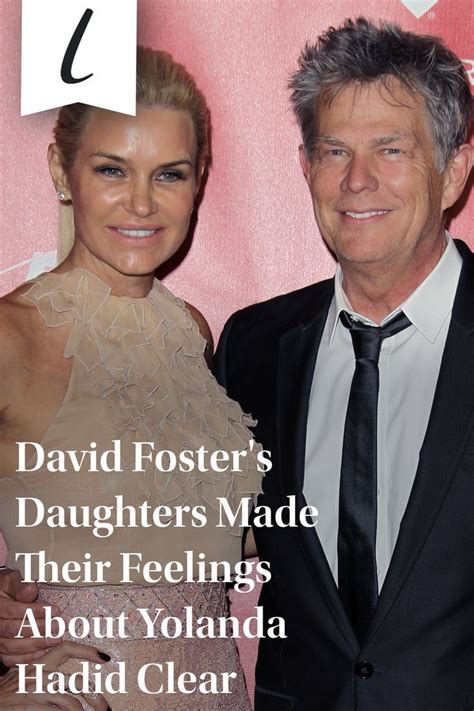 David Fosters Daughters Made Their Feelings About Yolanda Hadid Clear