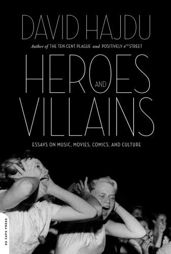 Heroes And Villains Essays On Music Movies Comics And Culture