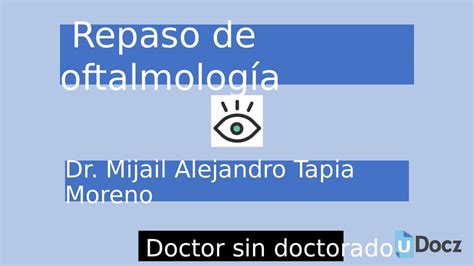 Repaso De Oftalmolog A Parte Dr Mijail Tapia Moreno Udocz