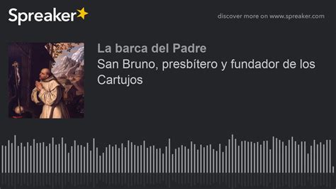 San Bruno Presb Tero Y Fundador De Los Cartujos Youtube