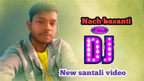 Nach Basanti Santali Dj New Santali Video 2023 Ashok Tudu Annu