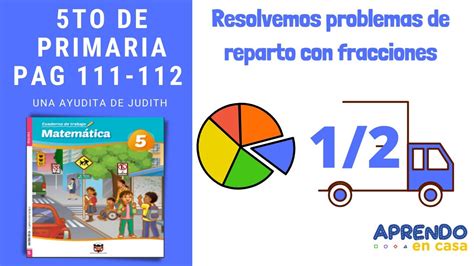 6to Primaria Pag 111 112 [ Resolvemos Problemas De Reparto Con Fracciones ] Matemática Youtube