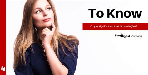 To Know O Que Significa Este Verbo Em Ingl S Proddigital Idiomas