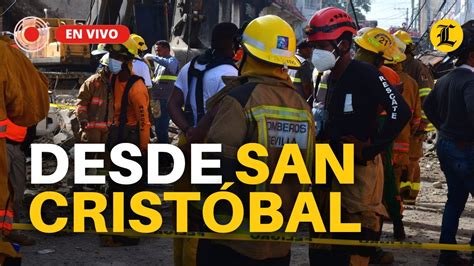 ENVIVO TRAGEDIA EN SAN CRISTÓBAL SIGUEN LOS TRABAJOS DE RESCATE