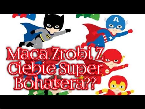 906 MACA Zamieni Cię W Super Bohatera YouTube