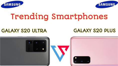 Samsung Galaxy S20 Ultra Vs Samsung Galaxy S20 Plus Specs Full