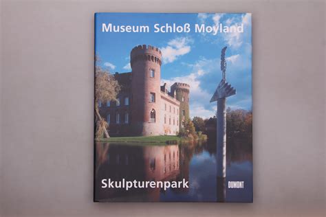 Museum Schloss Moyland Skulpturenpark Infinibu Das Buchuniversum