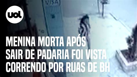 Menina Morta Ap S Sair De Padaria Foi Vista Correndo Por Ruas De Bh