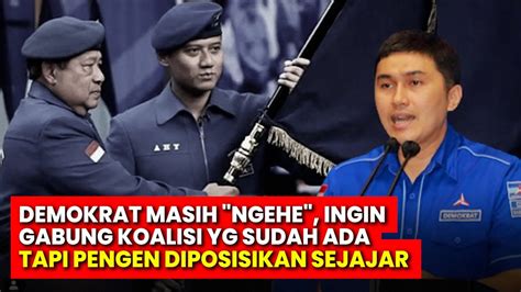 Demokrat Masih Ngehe Ingin Gabung Koalisi Yang Sudah Ada Tapi Minta