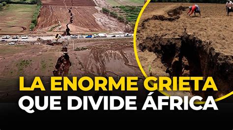 ÁFRICA Gigantesca grieta divide al continente en dos partes qué