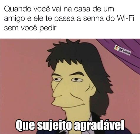 Quando você vai na casa de um amigo e ele te passa a senha do Wi Fi sem