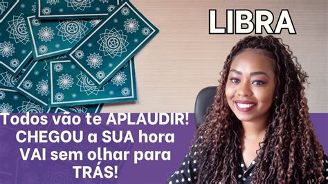 ♎libra Todos Vão Te Aplaudir Chegou A Sua Hora Vai Sem Olhar Para