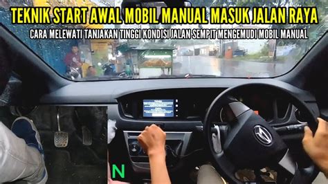 Teknik Start Awal Mobil Manual Masuk Jalan Raya Cara Melewati