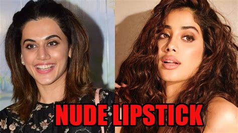 Taapsee Pannu To Janhvi Kapoor Bold Looks In Nude Lipstick Shades