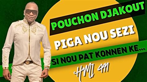 Pouchon Djakout Piga Nou Sezi Si Nou Pat Konnen Ke Youtube