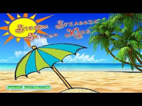 Stessa Spiaggia Stesso Mare Piero Focaccia Youtube Music