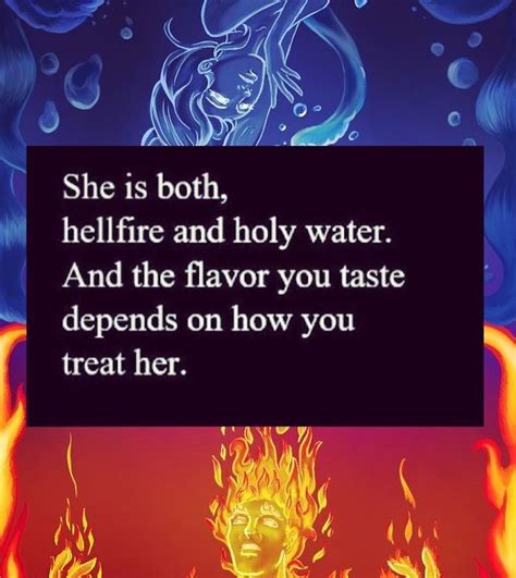 #quotes #newquotes #quoteoftheday #fire #water #art she is both hell fire and holy water Hell ...