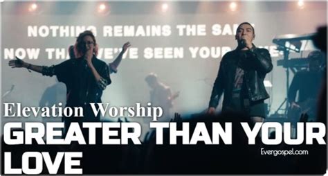 Download Elevation Worship Greater Than Your Love [mp3 And Lyrics